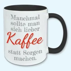 Haushalt & Küche Geschäft 33 Tasse, Kaffeebecher, Manchmal Sollte Man Sich Lieber Kaffee Statt Sorgen Machen