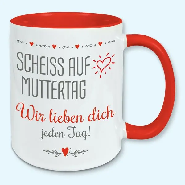 Tasse, Kaffeebecher, Scheiss Auf Muttertag, Wir Lieben Dich Jeden Tag 2 Tasse, Kaffeebecher, Scheiss Auf Muttertag, Wir Lieben Dich Jeden Tag – Bild 2