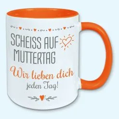 Tasse, Kaffeebecher, Scheiss Auf Muttertag, Wir Lieben Dich Jeden Tag 14 Tasse, Kaffeebecher, Scheiss Auf Muttertag, Wir Lieben Dich Jeden Tag -Haushalt & Küche Geschäft 450154012