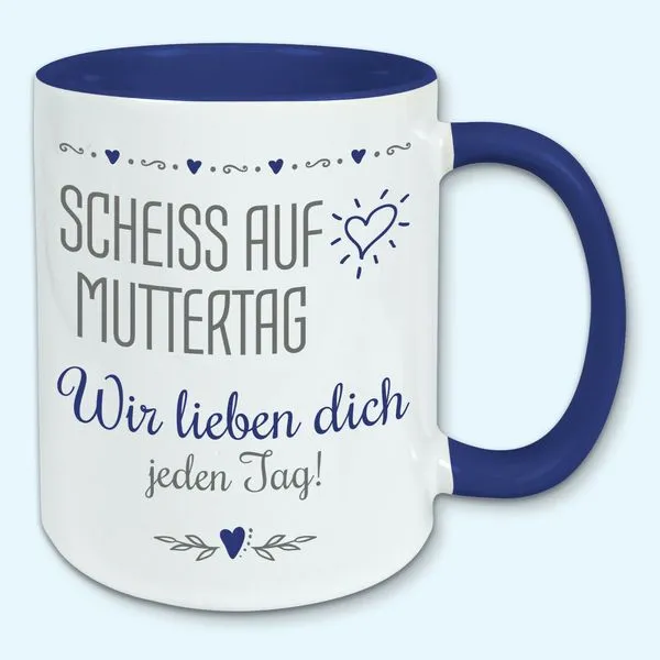 Tasse, Kaffeebecher, Scheiss Auf Muttertag, Wir Lieben Dich Jeden Tag 8 Tasse, Kaffeebecher, Scheiss Auf Muttertag, Wir Lieben Dich Jeden Tag – Bild 8