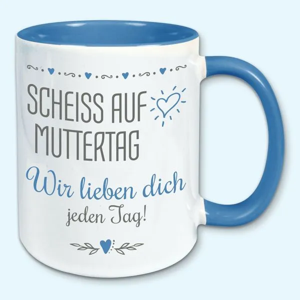 Tasse, Kaffeebecher, Scheiss Auf Muttertag, Wir Lieben Dich Jeden Tag 9 Tasse, Kaffeebecher, Scheiss Auf Muttertag, Wir Lieben Dich Jeden Tag – Bild 9