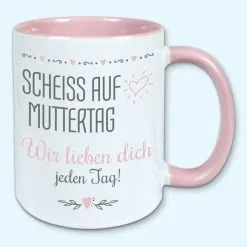 Tasse, Kaffeebecher, Scheiss Auf Muttertag, Wir Lieben Dich Jeden Tag 22 Tasse, Kaffeebecher, Scheiss Auf Muttertag, Wir Lieben Dich Jeden Tag -Haushalt & Küche Geschäft 450154066