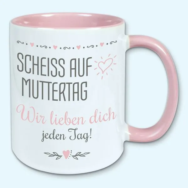 Tasse, Kaffeebecher, Scheiss Auf Muttertag, Wir Lieben Dich Jeden Tag 11 Tasse, Kaffeebecher, Scheiss Auf Muttertag, Wir Lieben Dich Jeden Tag – Bild 11