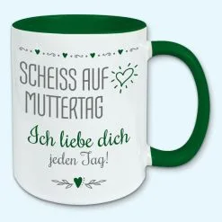 Tasse, Kaffeebecher, Scheiss Auf Muttertag, Ich Liebe Dich Jeden Tag -Haushalt & Küche Geschäft 450154419