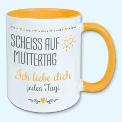 Tasse, Kaffeebecher, Scheiss Auf Muttertag, Ich Liebe Dich Jeden Tag -Haushalt & Küche Geschäft 450154432