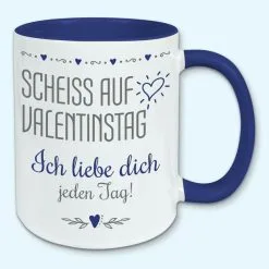 Tasse, Kaffeebecher, Scheiss Auf Valentinstag, Ich Liebe Dich Jeden Tag 19 Tasse, Kaffeebecher, Scheiss Auf Valentinstag, Ich Liebe Dich Jeden Tag -Haushalt & Küche Geschäft 450154634